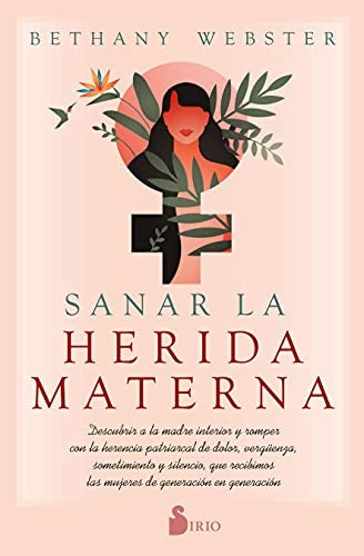 SANAR LA HERIDA MATERNA*.. | BETHANY  WEBSTER