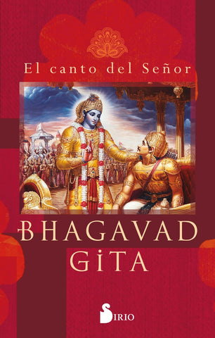 BHAGAVAD GITA. EL CANTO DEL SEÑOR.. | BHAGAVAD-GITA O EL CANTO DEL BIENAVENTURADO