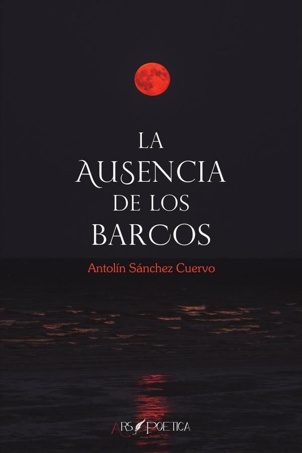 La ausencia de los barcos | Antolín  Sánchez Cuervo