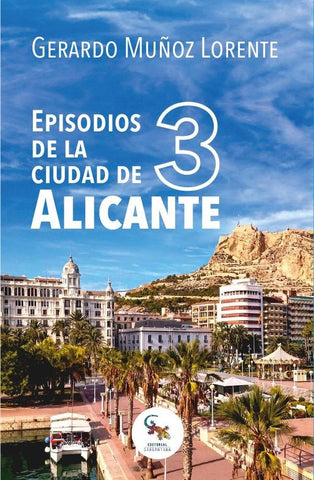 Episodios de la ciudad de alicante 3  | Gerardo Muñoz Lorente