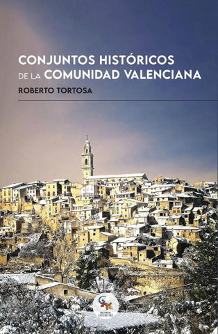 Conjuntos históricos de la comunidad valenciana  | ROBERTO TORTOSA