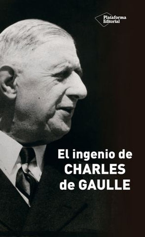 EL INGENIO DE CHARLES DE GAULLE.. | CHARLES DE GAULLE