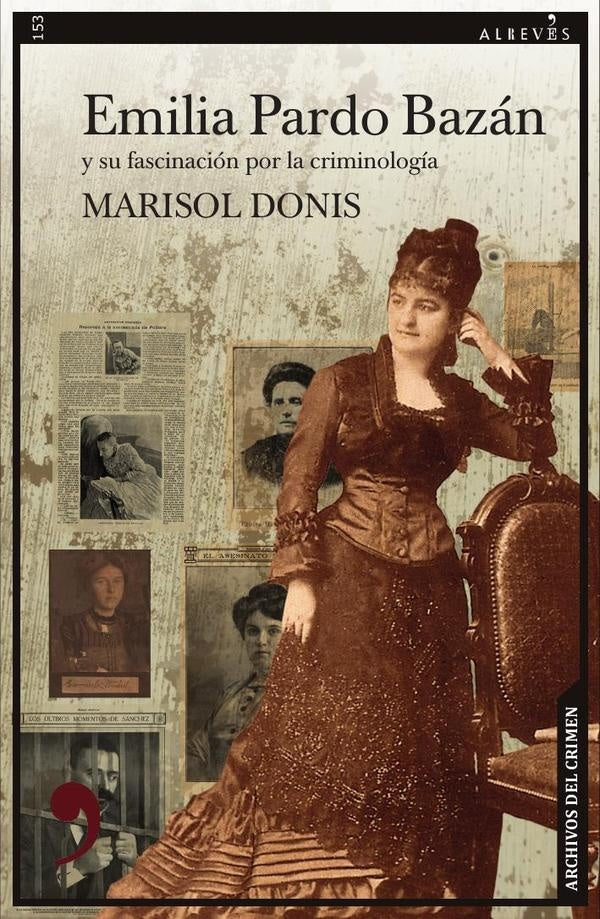 Emilia Pardo Bazán y su fascinación por la criminología | Marisol Donis