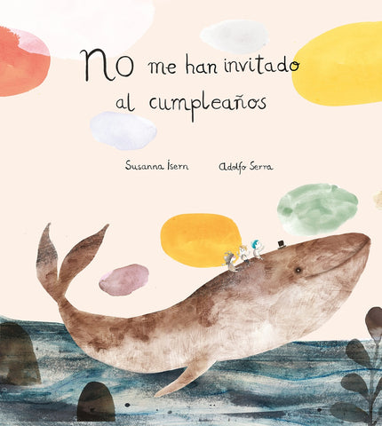 No me han invitado al cumpeaños * | SUSANA ISERN