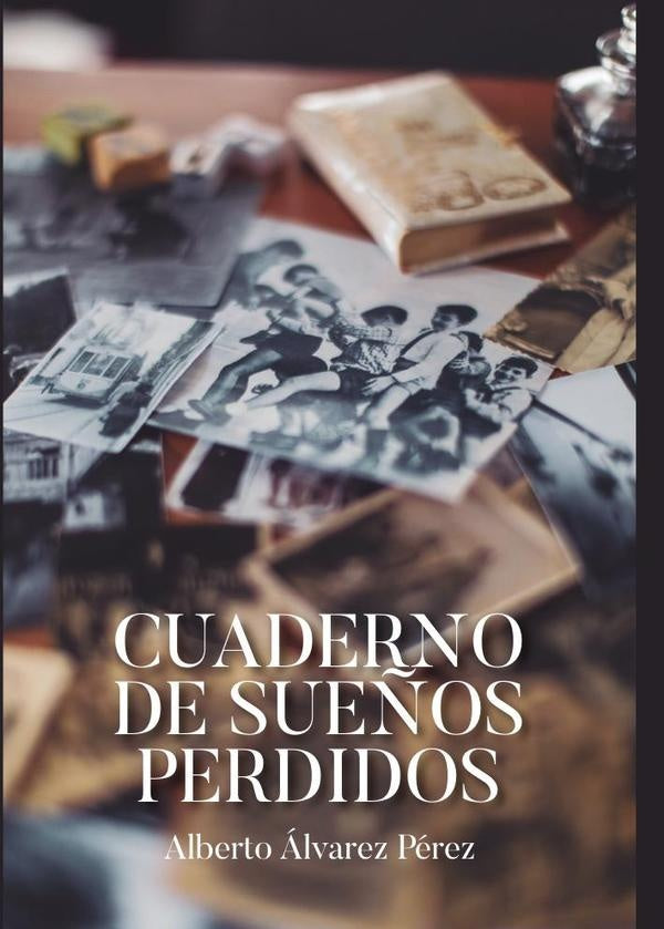Cuaderno de sueños perdidos | Alberto Álvarez Pérez