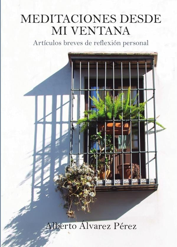 Meditaciones desde mi ventana | Alberto Álvarez Pérez