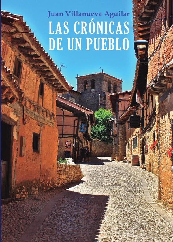 Las crónicas de un pueblo | Juan Villanueva Aguilar