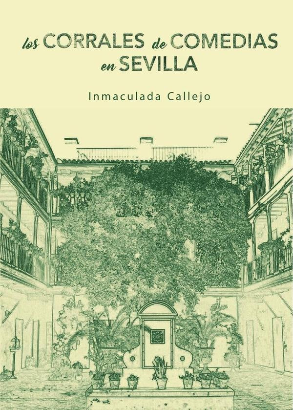 Los corrales de comedia en Sevilla | Inmaculada Callejo Limón