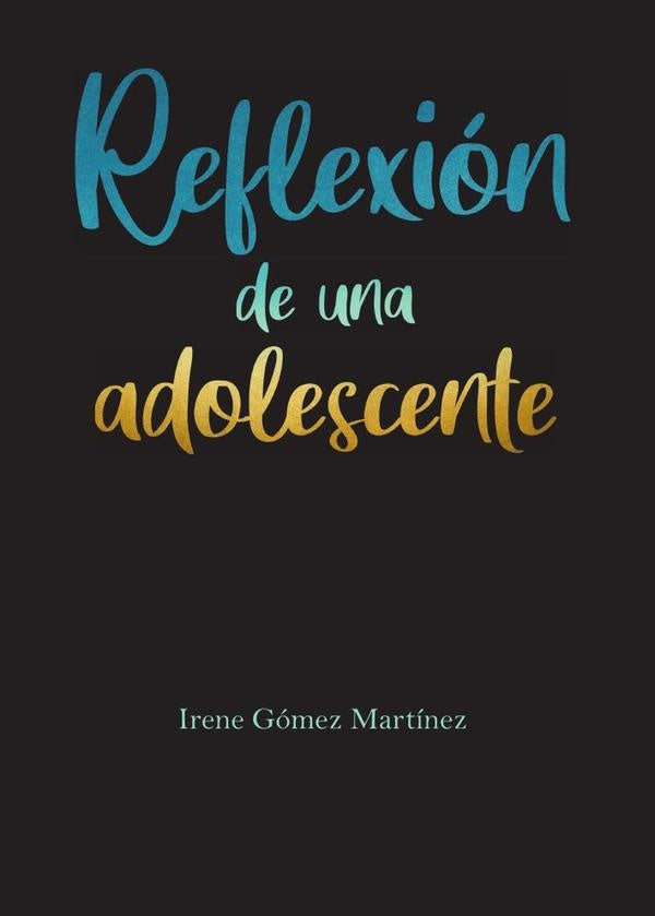 Reflexión de una adolescente | Irene Gómez Martínez