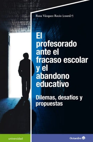 EL PROFESORADO ANTE EL FRACASO ESCOLAR Y EL ABANDONO EDUCATIVO | ROSA VÁZQUEZ RECIO