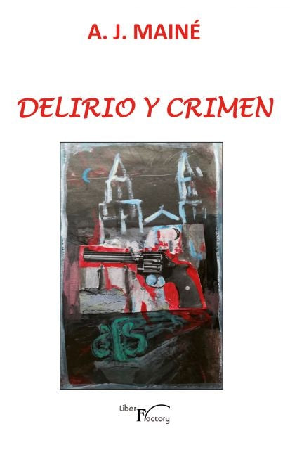 Delirio y crimen | A.J. Mainé