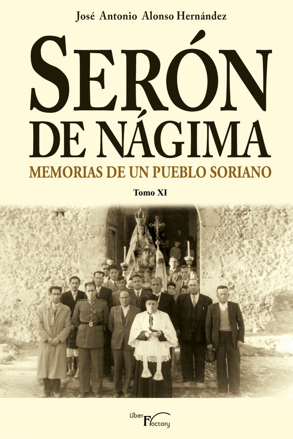 Serón de Nágima. Memorias de un pueblo soriano. Tomo XI | José Antonio Alonso Hernández
