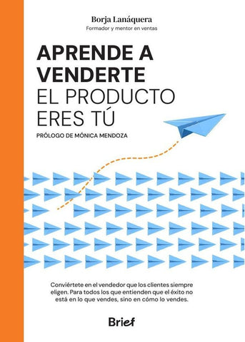 Aprende a venderte: el producto eres tú  | BORJA LANAQUERA