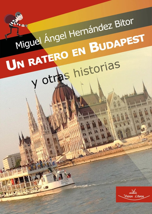 Un ratero en Budapest y otras historias | Miguel Ángel Hernández Bitor