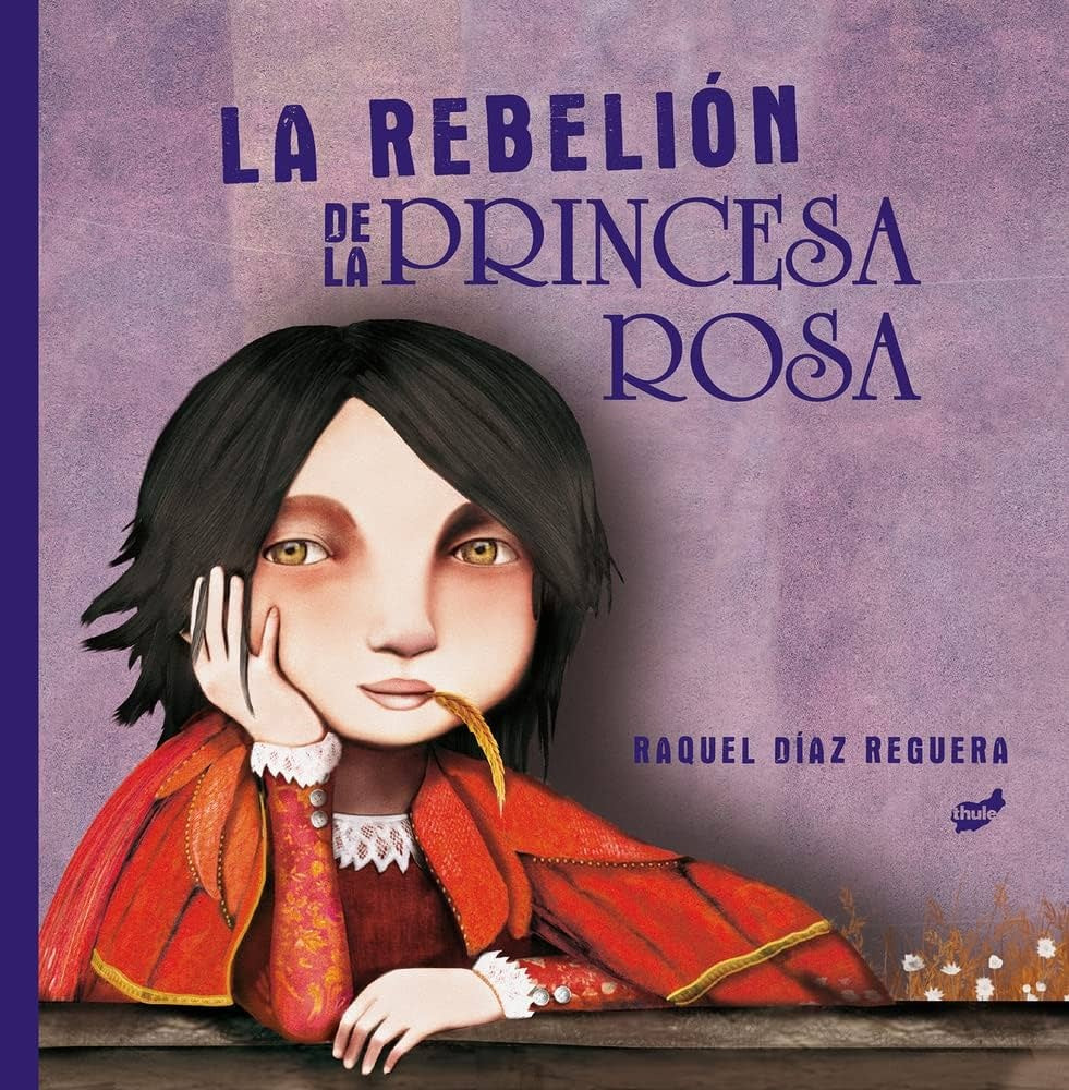 LA REBELIÓN DE LA PRINCESA ROSA.. | Raquel  Díaz Reguera