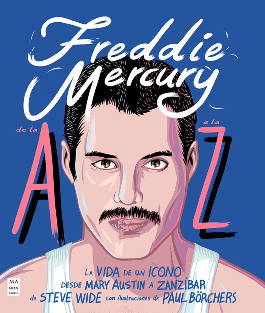 FREDDIE MERCURY DE LA A A LA Z | STEVE WIDE