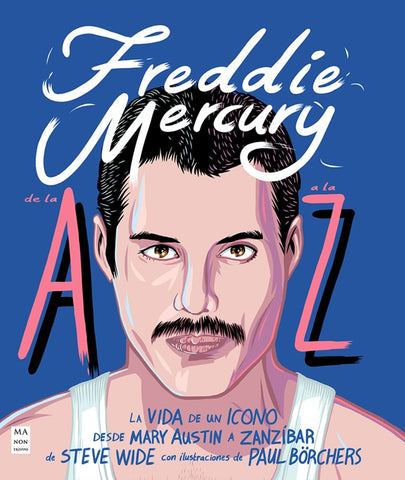 FREDDIE MERCURY DE LA A A LA Z | STEVE WIDE