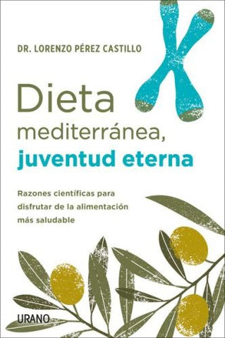 DIETA MEDITERRANEA JUVENTUD ETERNA  | DR LORENZO  PEREZ DEL CASTILLO