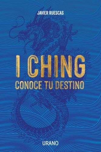 I CHING CONOCE TU DESTINO.C | Javier Ruescas