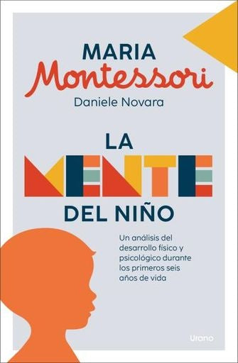 LA MENTE DEL NIÑO.. | María Montessori