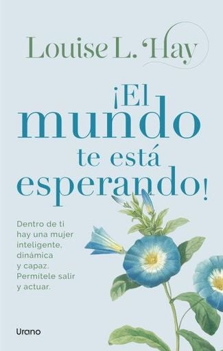 ¡EL MUNDO TE ESTÁ ESPERANDO!.. | Louise L. Hay