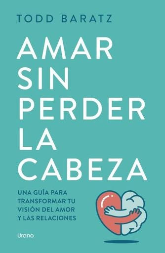 AMAR SIN PERDER LA CABEZA.. | TODD   BARATZ