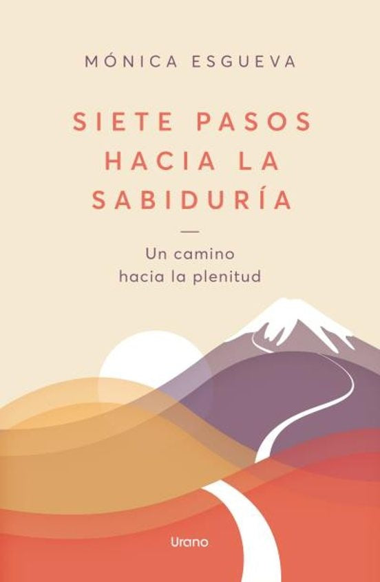 SIETE PASOS HACIA LA SABIDURÍA.. | Mónica  L. Esgueva
