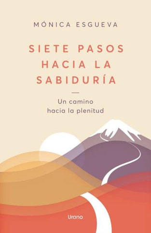 SIETE PASOS HACIA LA SABIDURÍA.. | Mónica  L. Esgueva
