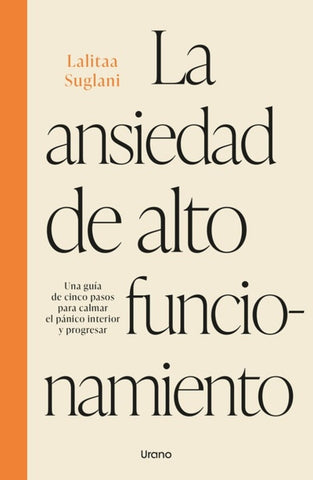 LA ANSIEDAD DE ALTO FUNCIONAMIENTO.. | Lalitaa  Suglani