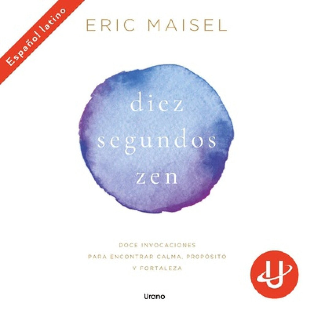 DIEZ SEGUNDOS ZEN.. | Eric Maisel