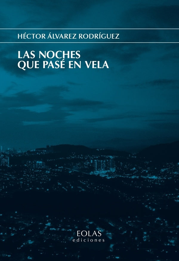Las noches que pasé en vela | Héctor Álvarez Rodríguez