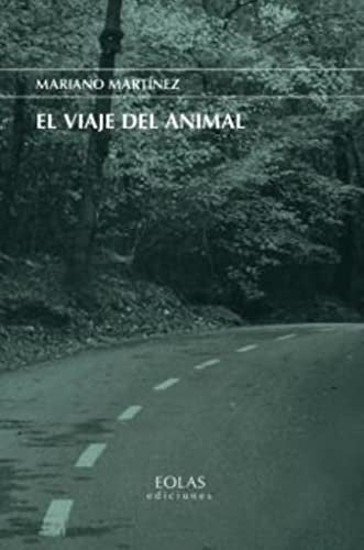 El viaje del animal | Mariano Martínez