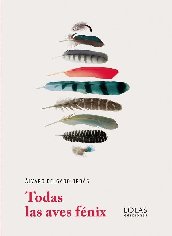 Todas las aves fénix | Álvaro Delgado Ordás