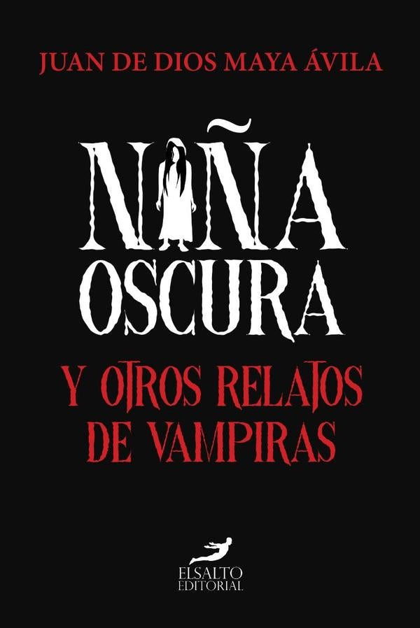 Niña oscura y otros relatos de vampiras | Juan de Dios Maya Ávila