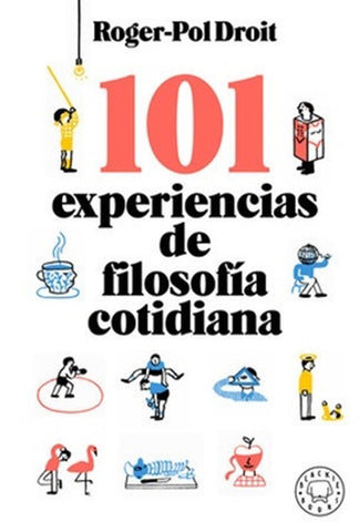 101 EXPERIENCIAS DE FILOSOFÍA COTIDIANA.. | Roger- PolDroit