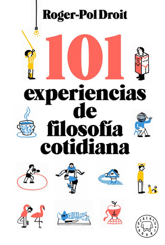 101 EXPERIENCIAS DE FILOSOFÍA COTIDIANA.. | Roger- PolDroit
