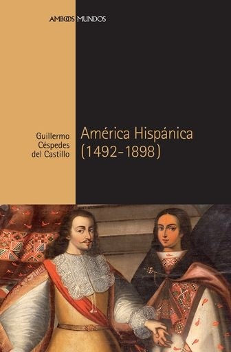 América hispánica (1492-1898) | Guillermo  Céspedes del Castillo