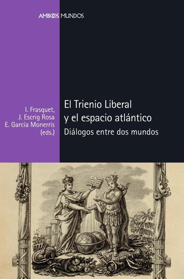 El Trienio Liberal y el espacio atlántico | Escrig Rosa, García Monerris y otros