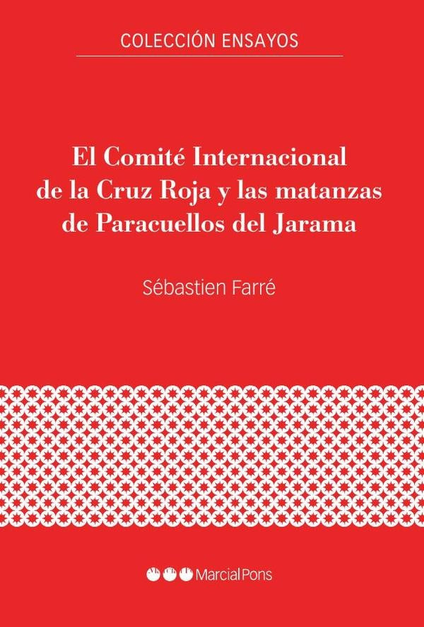 El Comité Internacional de la Cruz Roja y las matanzas de Paracuellos del Jarama | Sébastien  Farré
