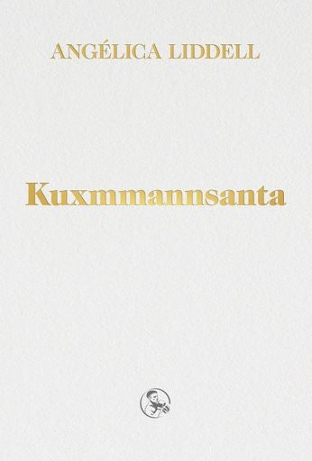 KUXMMANNSANTA.. | ANGELICA  LIDDELL
