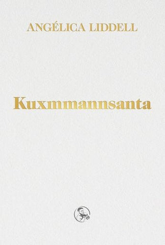 KUXMMANNSANTA.. | ANGELICA  LIDDELL