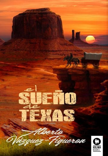 El sueño de Texas | Alberto Vázquez-Figueroa