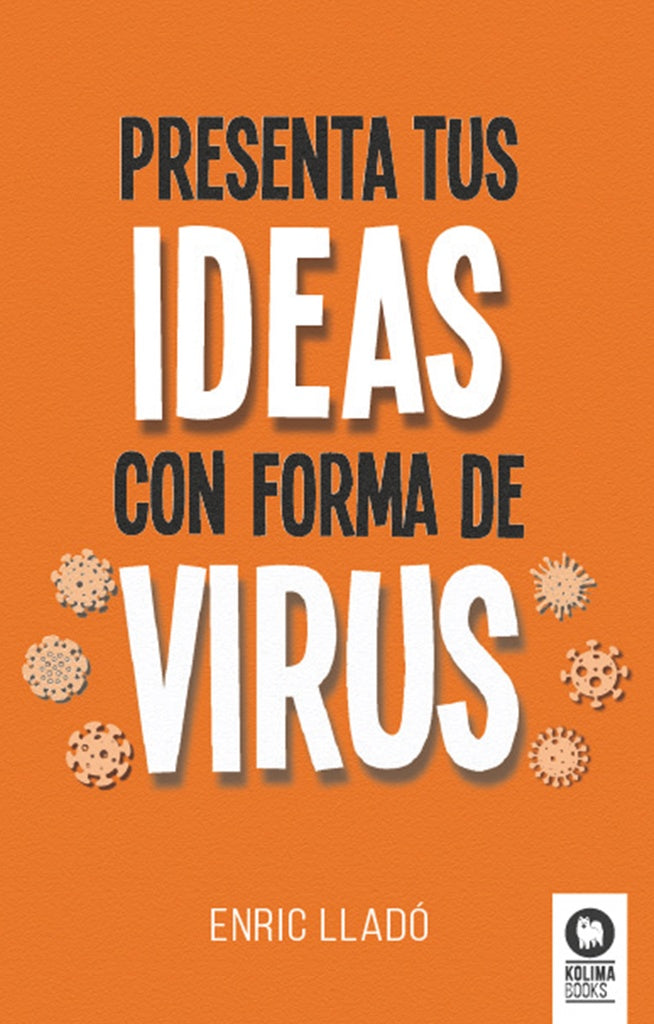 Presenta tus ideas con forma de virus | Enric Lladó Micheli