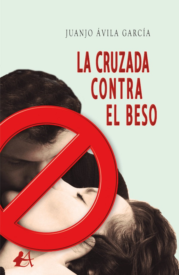 La cruzada contra el beso | Juanjo Ávila García