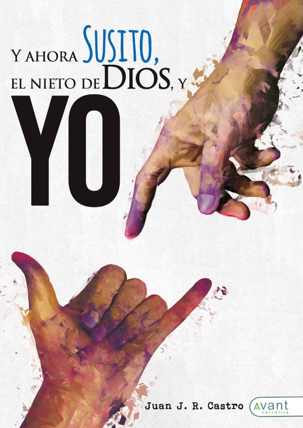 Y ahora susito! El nieto de dios y yo  | Juan J. R. Castro