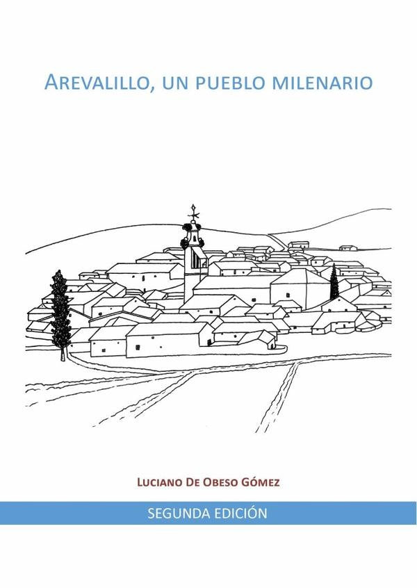Arevalillo, un pueblo milenario 2ª Edición | Luciano De Obeso Gómez
