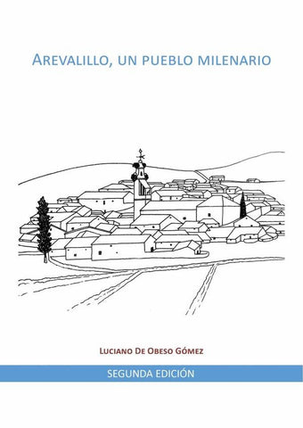 Arevalillo, un pueblo milenario 2ª Edición | Luciano De Obeso Gómez
