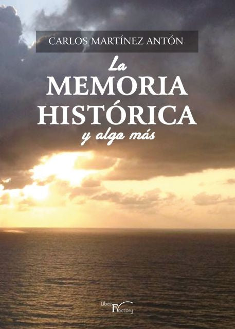 La Memoria Histórica y algo más | Carlos Martínez Antón