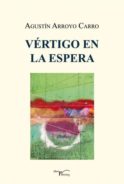 Vértigo en la espera | Agustín Arroyo Carro
