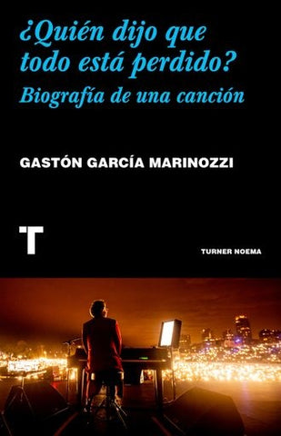 ¿Quién dijo que todo está perdido? | GASTÓN GARCÍA MARINOZZI